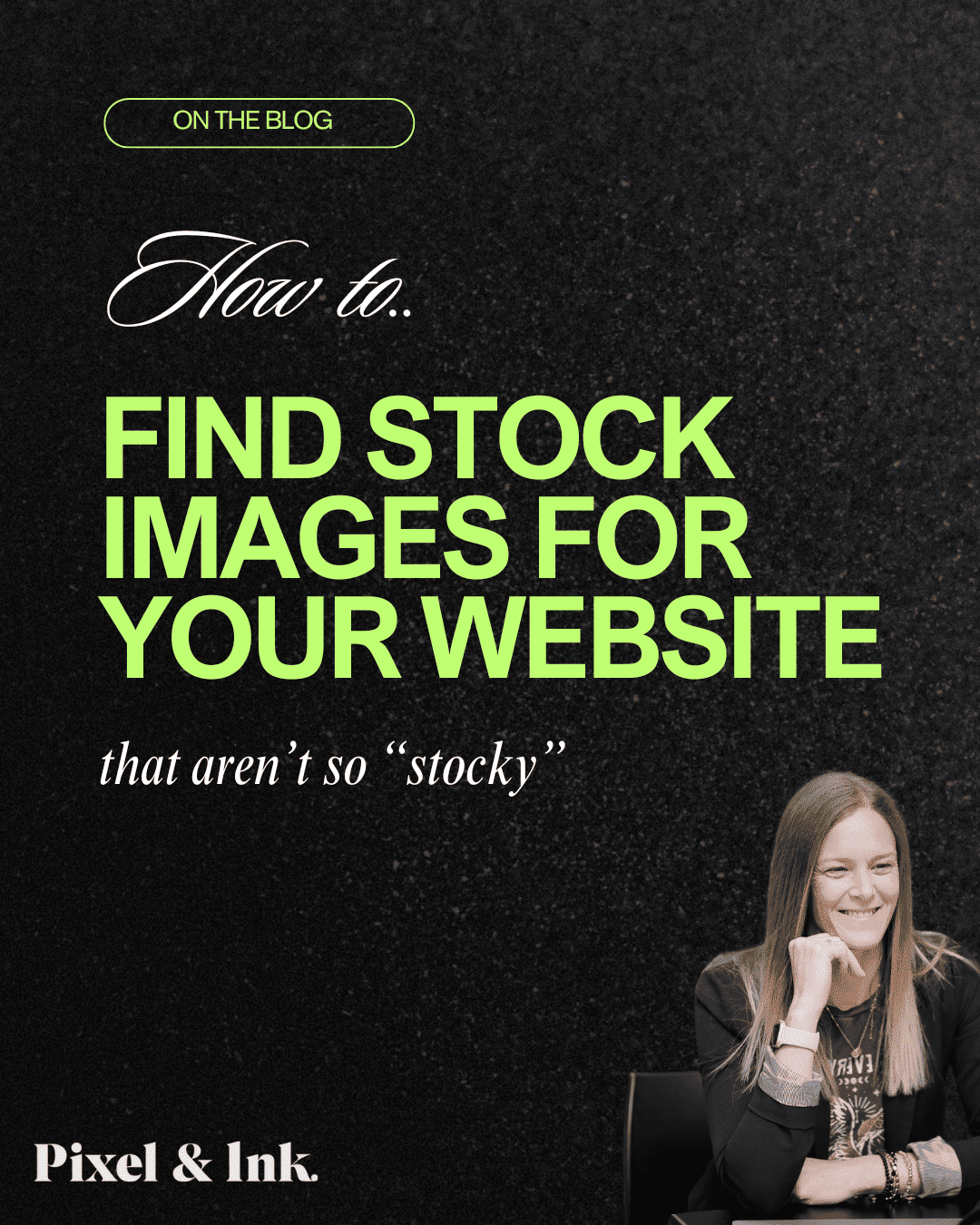 A blog graphic titled "How to Find Stock Images for Your Website that aren't so 'stocky'," with a small photo of a smiling woman in the bottom right corner.