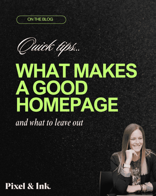 A blog graphic with the title "What Makes a Good Homepage and what to leave out" in large green text, featuring a small black-and-white photo of a smiling woman at a desk—perfect for tips on building high performing websites.